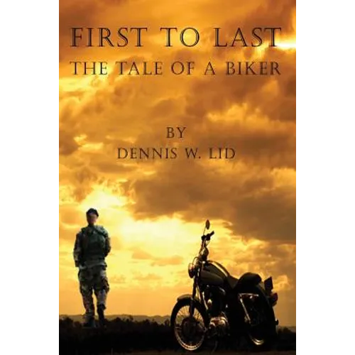 First to Last: The Tale of a Biker - Paperback