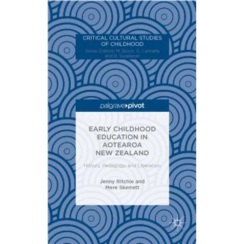 Early Childhood Education in Aotearoa New Zealand: History, Pedagogy, and Liberation - Hardcover