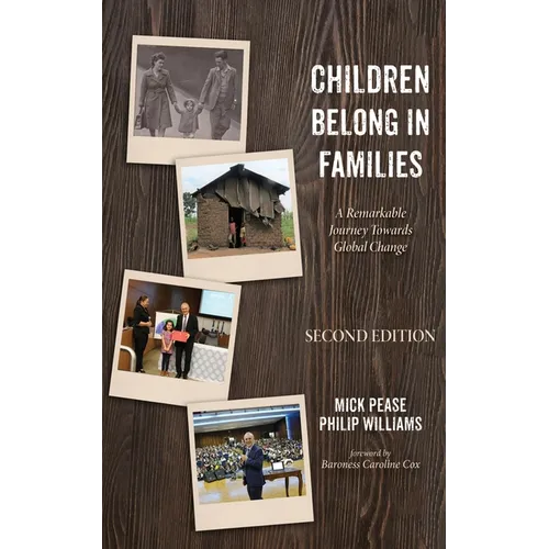Children Belong in Families, Second Edition: A Remarkable Journey Towards Global Change