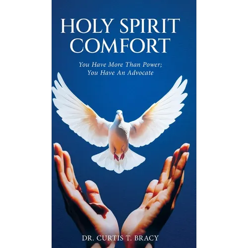 Holy Spirit Comfort: You Have More Than Power; You Have An Advocate - Hardcover