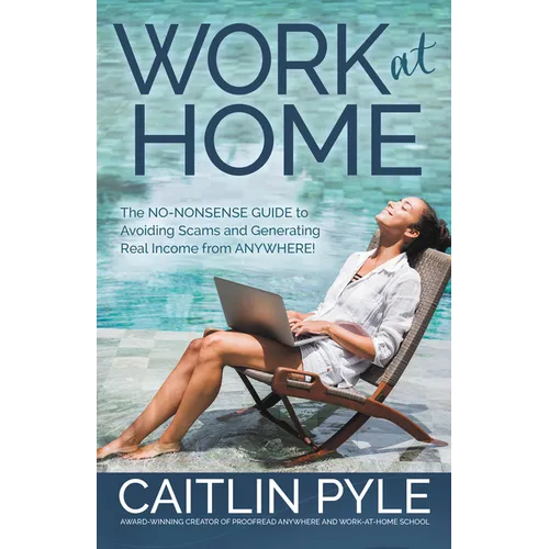 Work at Home: The No-Nonsense Guide to Avoiding Scams and Generating Real Income from Anywhere - Paperback