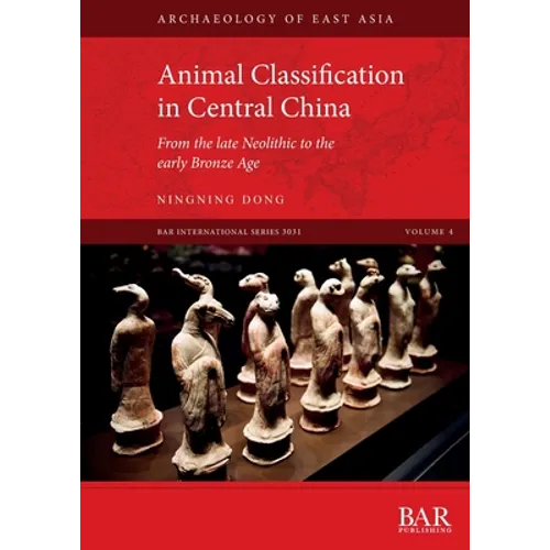 Animal Classification in Central China: From the late Neolithic to the early Bronze Age - Paperback