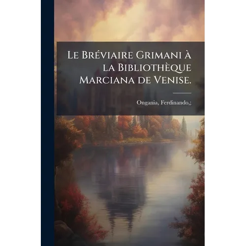 Le Bréviaire Grimani à la Bibliothèque Marciana de Venise. - Paperback