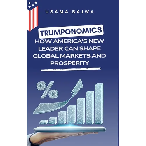 Trumponomics: How America's New Leader Can Shape Global Markets and Prosperity