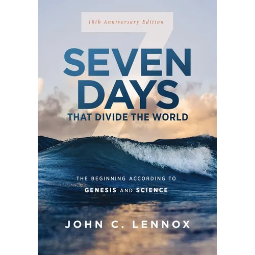 Seven Days That Divide the World, 10th Anniversary Edition: The Beginning According to Genesis and Science - Paperback