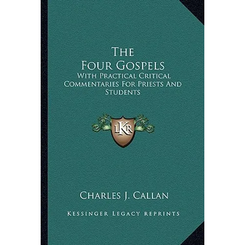 The Four Gospels: With Practical Critical Commentaries For Priests And Students - Paperback