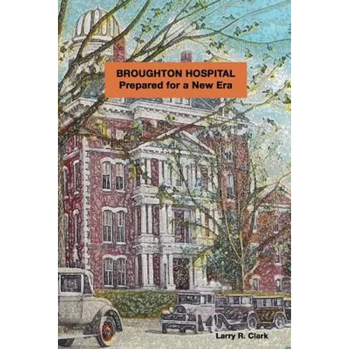 Broughton Hospital: Prepared for a New Era - Paperback
