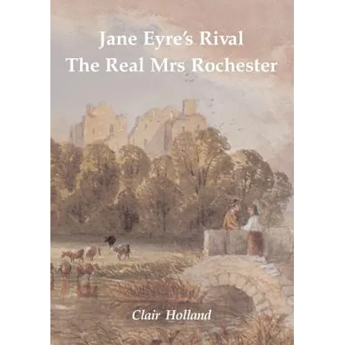 Jane Eyre's Rival: The Real Mrs Rochester - Paperback