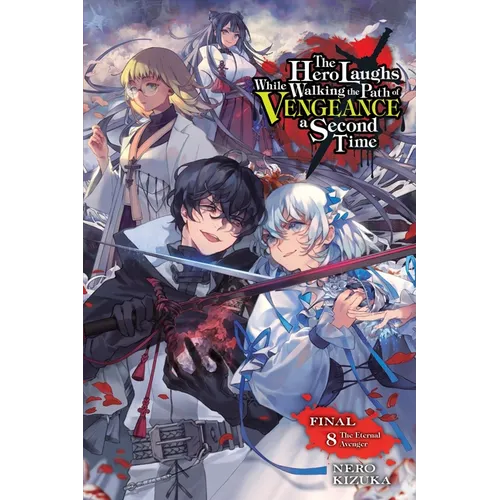 The Hero Laughs While Walking the Path of Vengeance a Second Time, Vol. 8 (Light Novel): The Eternal Avenger - Paperback