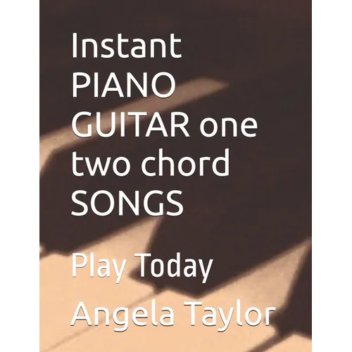 Instant PIANO GUITAR one two chord SONGS: Play Today - Paperback
