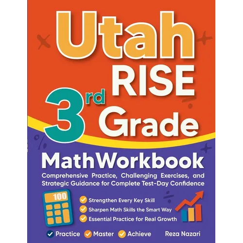 Utah RISE 3rd Grade Math Workbook: Comprehensive Practice, Challenging Exercises, and Strategic Guidance for Complete Test-Day Confidence - Paperback