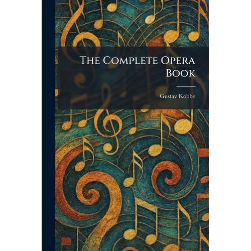 The Complete Opera Book - Paperback