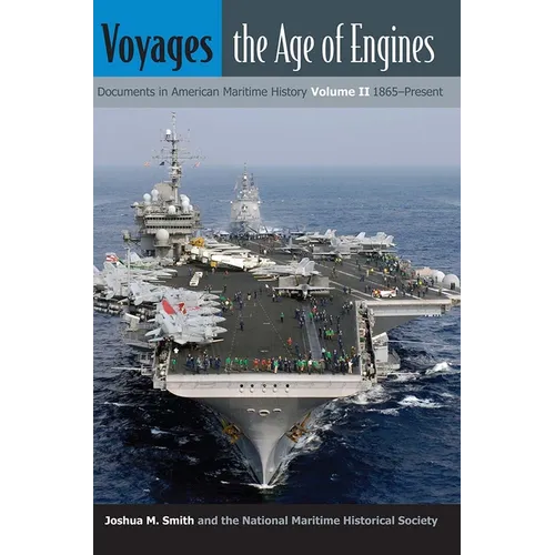 Voyages, the Age of Engines: Documents in American Maritime History, Volume II, 1865-Present - Paperback
