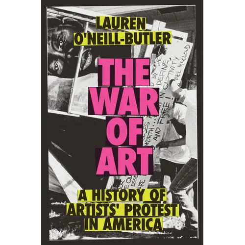 The War of Art: A History of Artists' Protest in America - Hardcover