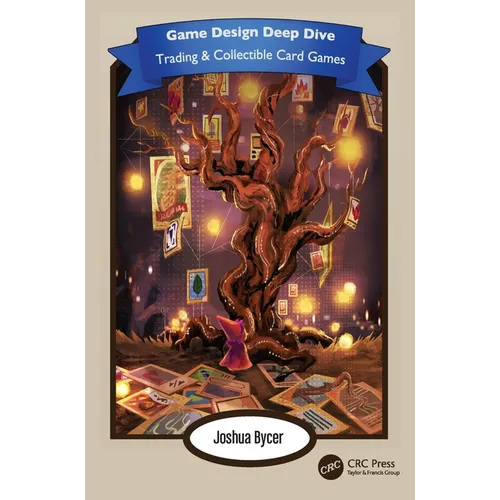 Game Design Deep Dive: Trading and Collectible Card Games - Paperback