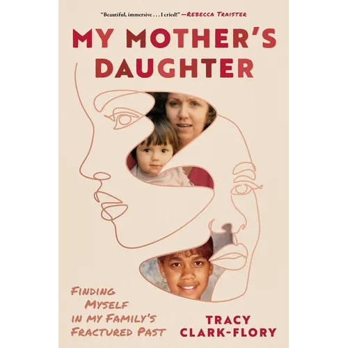 My Mother's Daughter: Finding Myself in My Family's Fractured Past - Hardcover