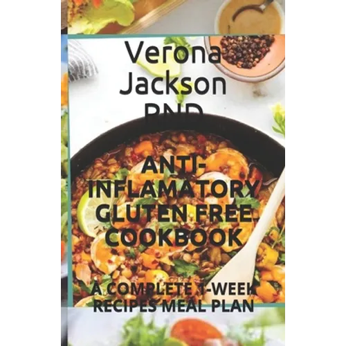 Anti-Inflamatory Gluten Free Cookbook: A Complete 1-Week Recipes Meal Plan - Paperback