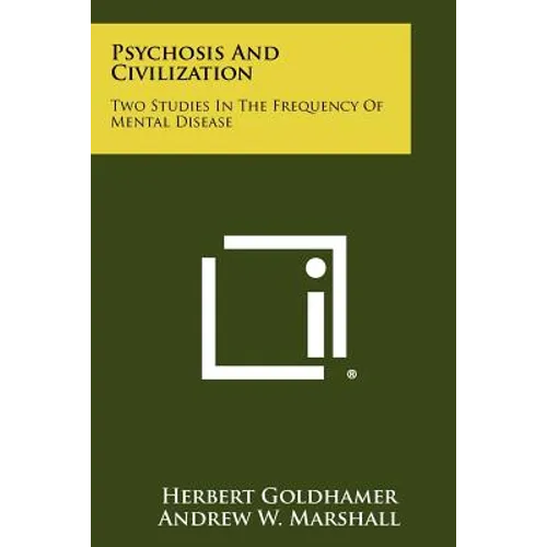 Psychosis and Civilization: Two Studies in the Frequency of Mental Disease - Paperback