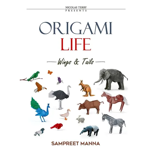 Origami Life - Wings and Tails: 16 Original Origami Models of Birds and Animals Step-by-Step Diagrams for Intermediate and Advanced Folders - Paperback