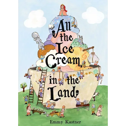 All the Ice Cream in the Land - Hardcover