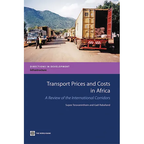 Transport Prices and Costs in Africa: A Review of the Main International Corridors - Paperback