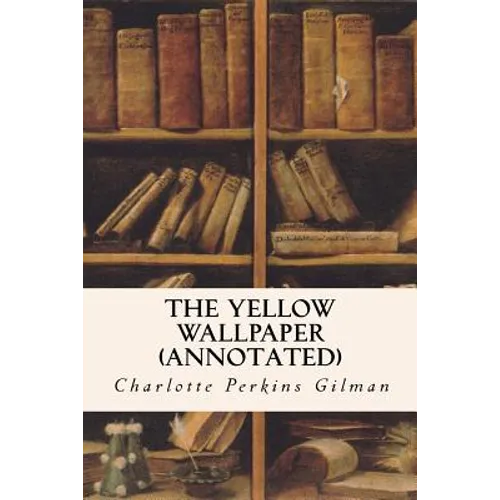 THE YELLOW WALLPAPER (annotated) - Paperback