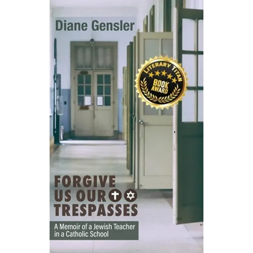 Forgive Us Our Trespasses: A Memoir of a Jewish Teacher in a Catholic School - Hardcover