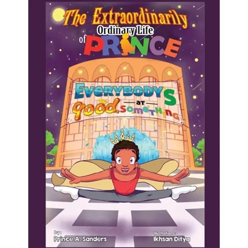 The Extraordinarily Ordinary Life of Prince: Everybody's Good at Something - Paperback