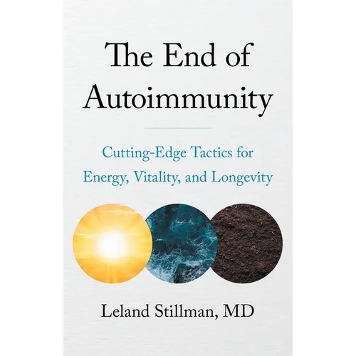 The End of Autoimmunity: Cutting-Edge Tactics for Energy, Vitality, and Longevity - Paperback