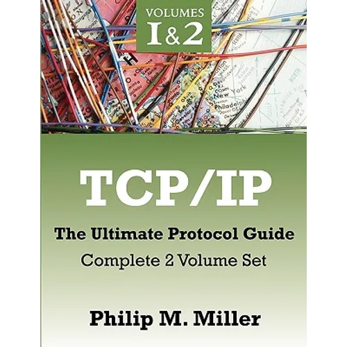 TCP/IP - The Ultimate Protocol Guide: Complete 2 Volume Set