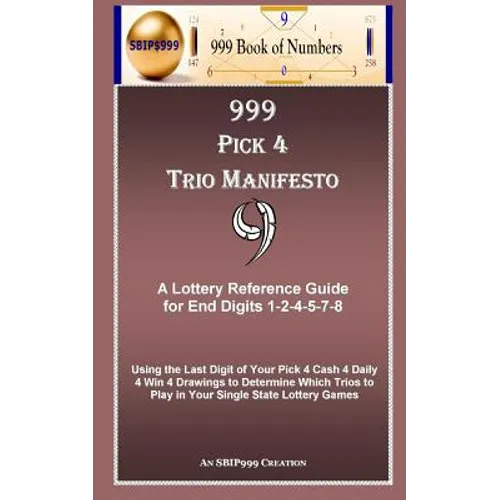 999 Pick 4 Trio Manifesto: A Lottery Reference Guide for End Digits 1-2-4-5-7-8