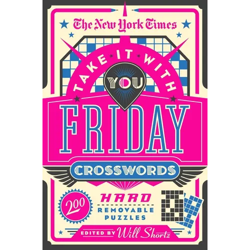 The New York Times Take It with You Friday Crosswords: 200 Hard Removable Puzzles - Paperback