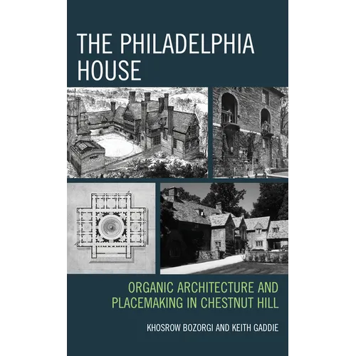 The Philadelphia House: Organic Architecture and Placemaking in Chestnut Hill