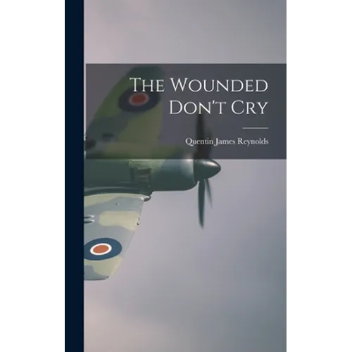 The Wounded Don't Cry - Hardcover