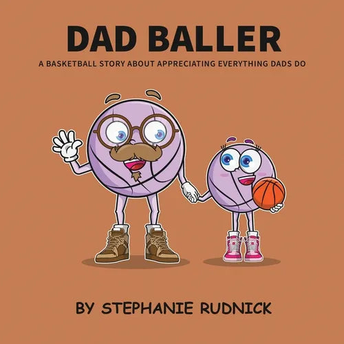Dad Baller: A Basketball Book About Appreciating Everything Dads Do - Paperback