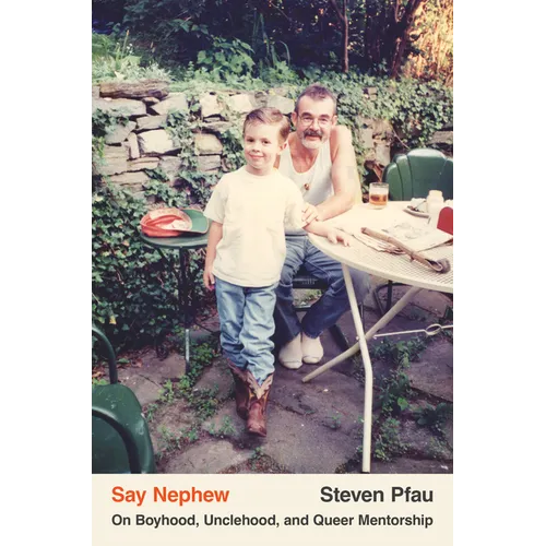 Say Nephew: On Boyhood, Unclehood, and Queer Mentorship - Hardcover