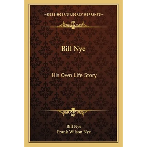 Bill Nye: His Own Life Story - Paperback
