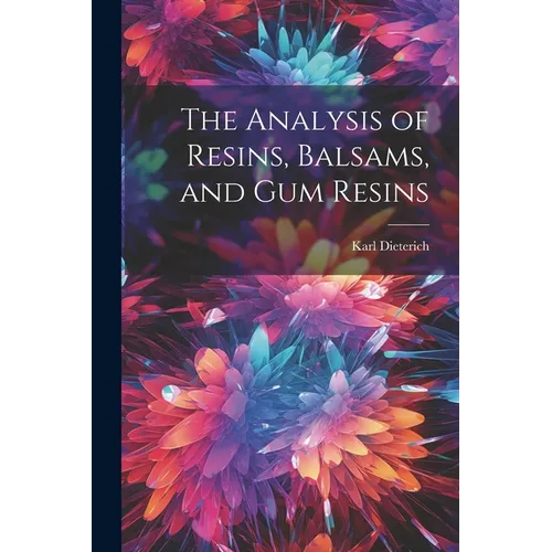 The Analysis of Resins, Balsams, and gum Resins - Paperback