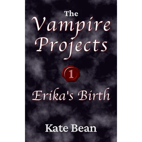 Erika's Birth or Death or Rebirth (The Vampire Projects) - Paperback