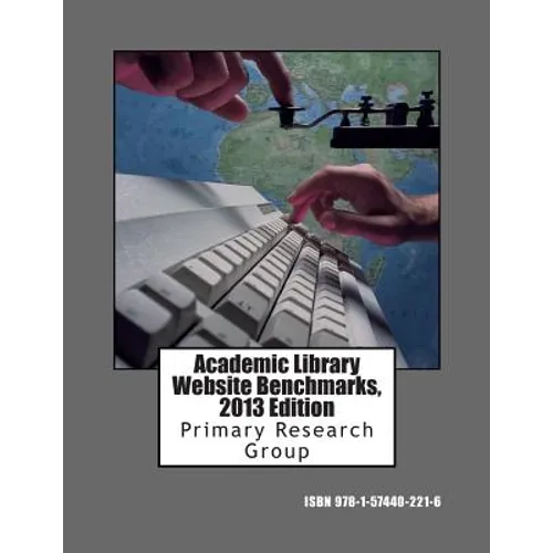 Academic Library Website Benchmarks, 2013 Edition - Paperback