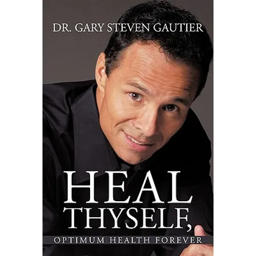 Heal Thyself, Optimum Health Forever - Paperback