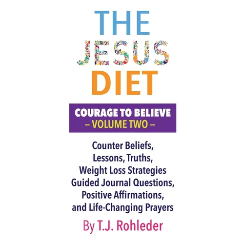 The Jesus Diet: Courage to Believe, Volume Two - Hardcover