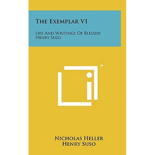 The Exemplar V1: Life And Writings Of Blessed Henry Suso - Hardcover