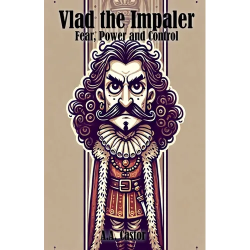 Vlad the Impaler: Fear, Power and Control - Paperback