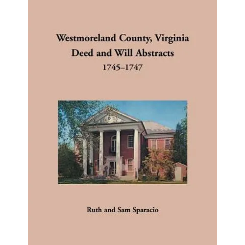 Westmoreland County, Virginia Deed and Will Abstracts, 1745-1747 - Paperback