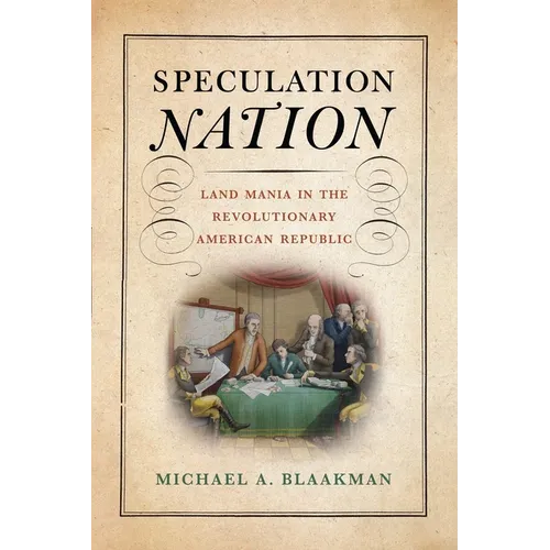 Speculation Nation: Land Mania in the Revolutionary American Republic - Paperback