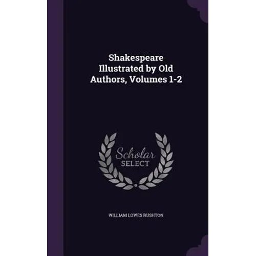 Shakespeare Illustrated by Old Authors, Volumes 1-2 - Hardcover