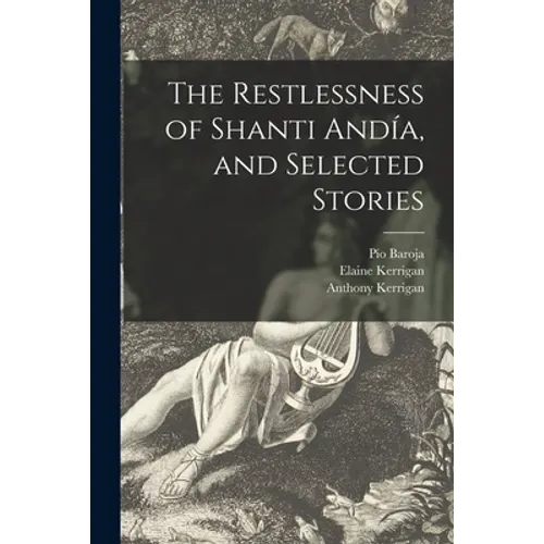 The Restlessness of Shanti Andía, and Selected Stories - Paperback