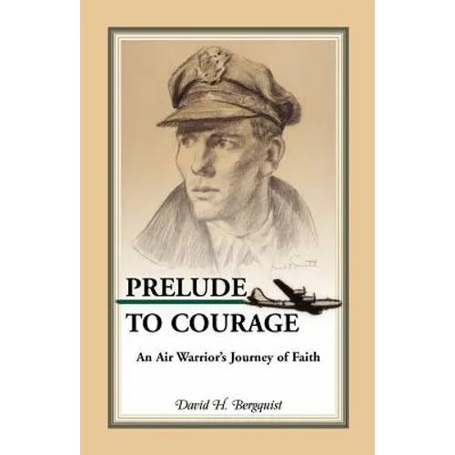 Prelude to Courage: An Air Warrior's Journey of Faith - Paperback