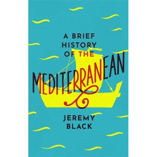 A Brief History of the Mediterranean: Indispensable for Travellers - Paperback